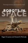 Image for Robots in space  : technology, evolution, and interplanetary travel