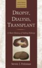Image for Dropsy, Dialysis, Transplant : A Short History of Failing Kidneys