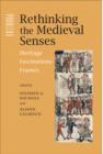 Image for Rethinking the medieval senses  : heritage, fascinations, frames