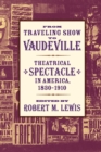 Image for From traveling show to vaudeville  : theatrical spectacle in America, 1830-1910