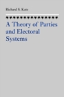 Image for A Theory of Parties and Electoral Systems