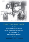 Image for Fighting for hope  : African American troops of the 93rd Infantry Division in World War II and postwar America