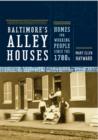 Image for Baltimore&#39;s alley houses  : homes for working people since the 1780s