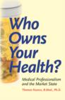 Image for Who Owns Your Health? : Medical Professionalism and the Market State