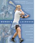 Image for Women&#39;s Lacrosse : A Guide for Advanced Players and Coaches