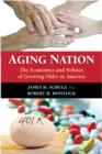 Image for Aging Nation : The Economics and Politics of Growing Older in America