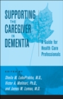 Image for Supporting the caregiver in dementia: a guide for health care professionals