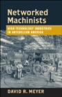 Image for Networked Machinists: High-Technology Industries in Antebellum America