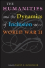 Image for The humanities and the dynamics of inclusion since World War II