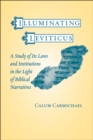 Image for Illuminating Leviticus: A Study of Its Laws and Institutions in the Light of Biblical Narratives