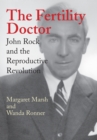 Image for The Fertility Doctor : John Rock and the Reproductive Revolution