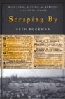 Image for Scraping by  : wage labor, slavery, and survival in early Baltimore