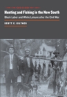 Image for Hunting and fishing in the new South  : black labor and white leisure after the Civil War