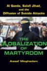 Image for The globalization of martyrdom  : Al Qaeda, Salafi Jihad, and the diffusion of suicide attacks