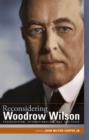 Image for Reconsidering Woodrow Wilson : Progressivism, Internationalism, War, and Peace