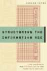 Image for Structuring the Information Age : Life Insurance and Technology in the Twentieth Century