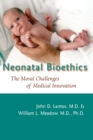 Image for Neonatal Bioethics : The Moral Challenges of Medical Innovation