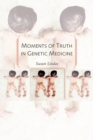 Image for Moments of Truth in Genetic Medicine