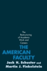 Image for The American Faculty : The Restructuring of Academic Work and Careers