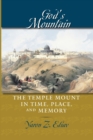 Image for God&#39;s mountain  : the Temple Mount in time, place, and memory