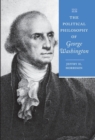 Image for The political philosophy of George Washington