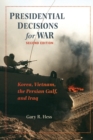 Image for Presidential decisions for war  : Korea, Vietnam, the Persian Gulf, and Iraq