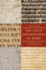 Image for The Latin Inscriptions of Rome : A Walking Guide