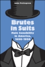 Image for Brutes in suits: male sensibility in America, 1890-1920