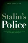 Image for Stalin&#39;s police  : public order and mass repression in the USSR, 1926-1941
