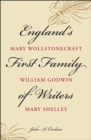 Image for England&#39;s first family of writers: Mary Wollstonecraft, William Godwin, Mary Shelley
