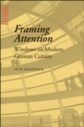 Image for Framing attention: windows on modern German culture