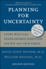 Image for Planning for Uncertainty: Living Wills and Other Advance Directives for You and Your Family