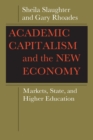 Image for Academic Capitalism and the New Economy : Markets, State, and Higher Education