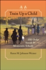 Image for Train Up a Child: Old Order Amish &amp; Mennonite Schools