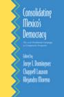 Image for Consolidating Mexico&#39;s Democracy : The 2006 Presidential Campaign in Comparative Perspective