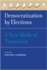 Image for Democratization by Elections : A New Mode of Transition