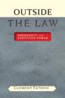 Image for Outside the Law : Emergency and Executive Power