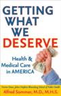 Image for Getting What We Deserve : Health and Medical Care in America