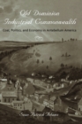 Image for Old Dominion, Industrial Commonwealth : Coal, Politics, and Economy in Antebellum America