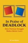 Image for In Praise of Deadlock : How Partisan Struggle Makes Better Laws