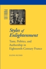 Image for Styles of Enlightenment : Taste, Politics, and Authorship in Eighteenth-Century France