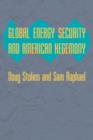 Image for Global Energy Security and American Hegemony
