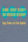 Image for Global Energy Security and American Hegemony
