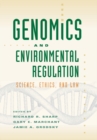 Image for Genomics and Environmental Regulation: Science, Ethics, and Law