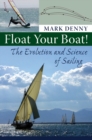 Image for Float your boat!: the evolution and science of sailing