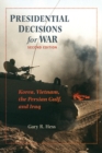 Image for Presidential decisions for war: Korea, Vietnam, the Persian Gulf, and Iraq