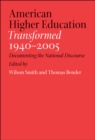 Image for American higher education transformed, 1940-2005: documenting the national discourse