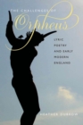 Image for The challenges of Orpheus: lyric poetry and early modern England