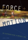 Image for Force and motion: an illustrated guide to Newton&#39;s laws