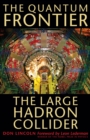 Image for The Quantum Frontier: The Large Hadron Collider